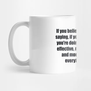 If you believe in what you're saying Mug